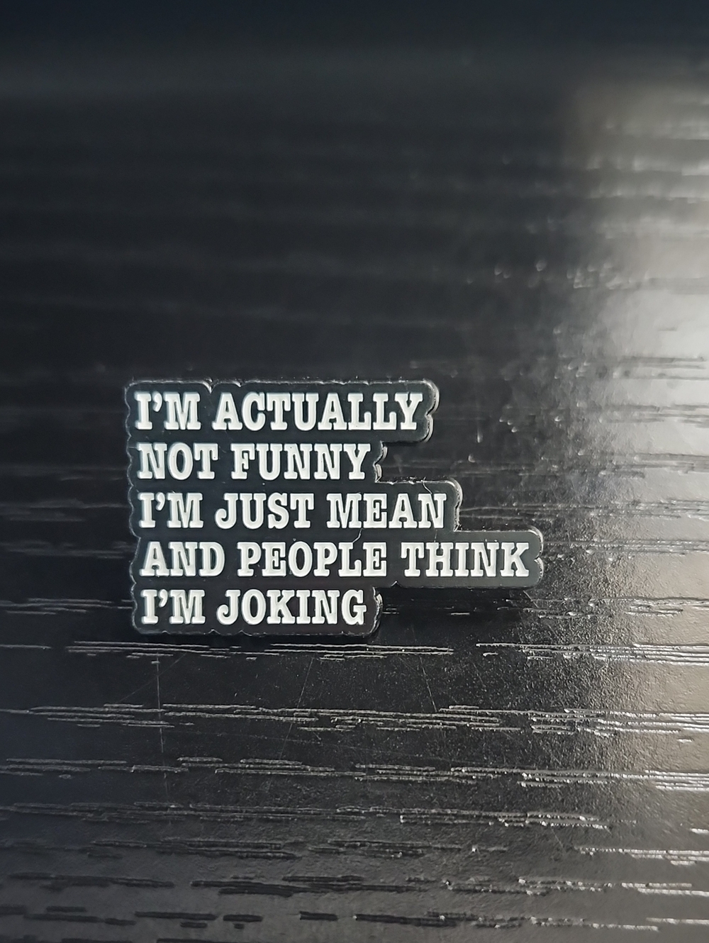 Funny Enamel Pin - "I'm Actually Not Funny" Quote